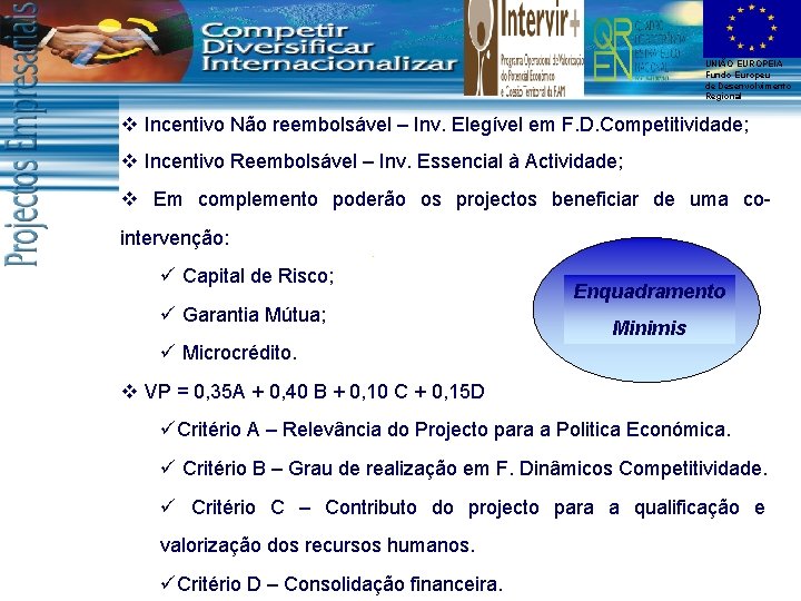 UNIÃO EUROPEIA Fundo Europeu de Desenvolvimento Regional v Incentivo Não reembolsável – Inv. Elegível