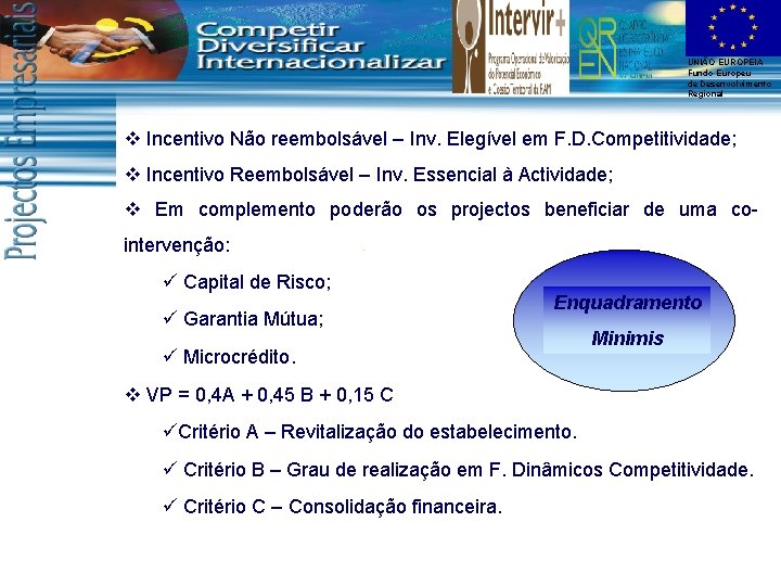 UNIÃO EUROPEIA Fundo Europeu de Desenvolvimento Regional v Incentivo Não reembolsável – Inv. Elegível