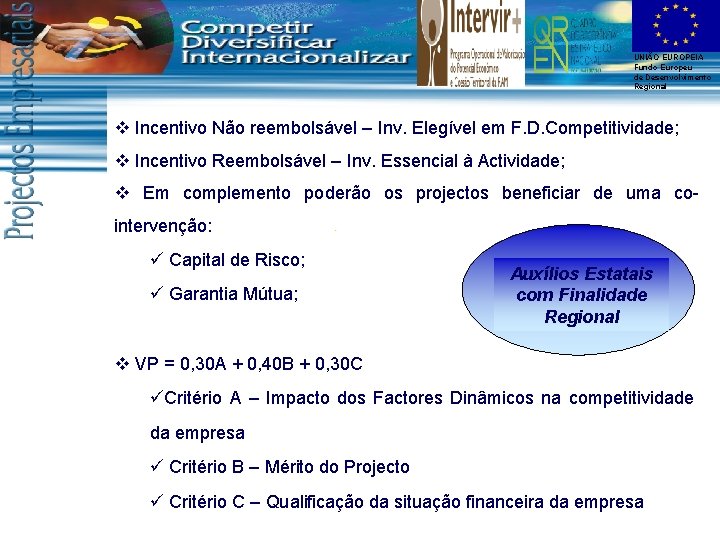 UNIÃO EUROPEIA Fundo Europeu de Desenvolvimento Regional v Incentivo Não reembolsável – Inv. Elegível