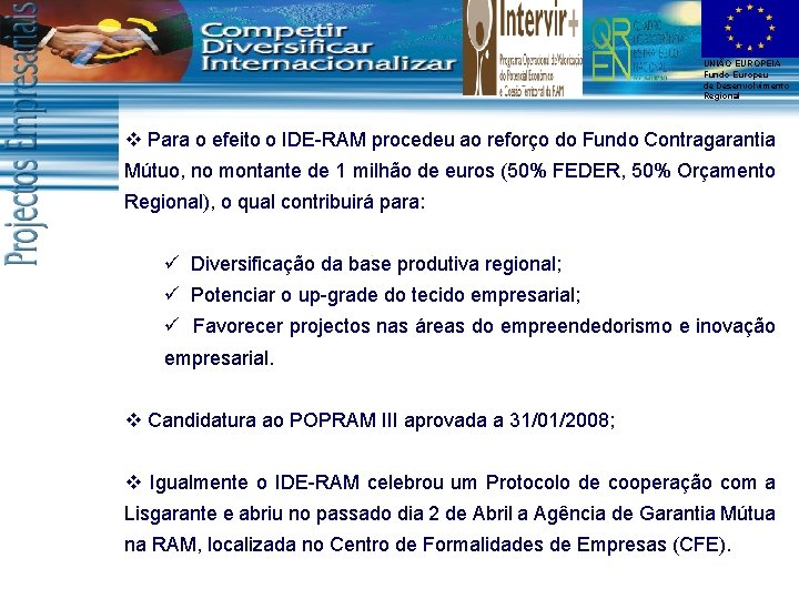 UNIÃO EUROPEIA Fundo Europeu de Desenvolvimento Regional v Para o efeito o IDE-RAM procedeu