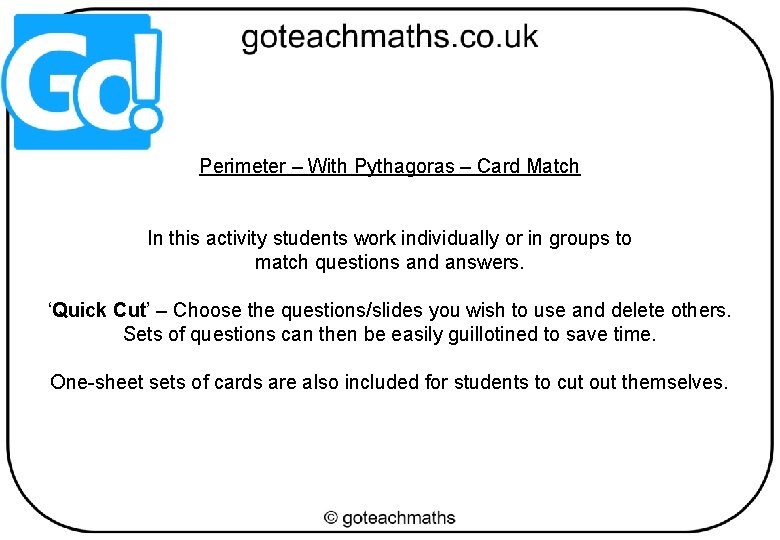 Perimeter – With Pythagoras – Card Match In this activity students work individually or