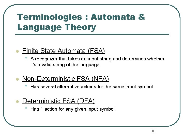 Terminologies : Automata & Language Theory l l l Finite State Automata (FSA) •
