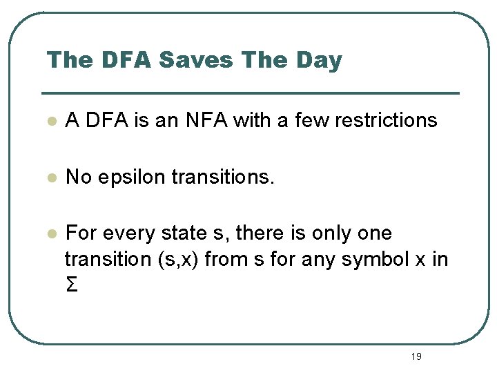 The DFA Saves The Day l A DFA is an NFA with a few