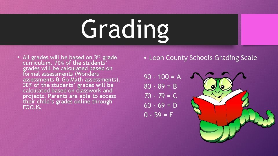Grading • All grades will be based on 3 rd grade curriculum. 70% of