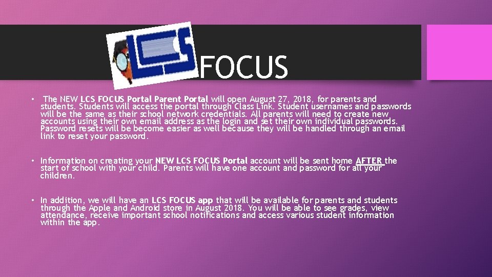 FOCUS • The NEW LCS FOCUS Portal Parent Portal will open August 27, 2018,