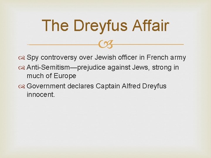 The Dreyfus Affair Spy controversy over Jewish officer in French army Anti-Semitism—prejudice against Jews,