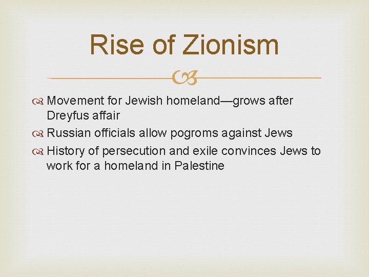 Rise of Zionism Movement for Jewish homeland—grows after Dreyfus affair Russian officials allow pogroms