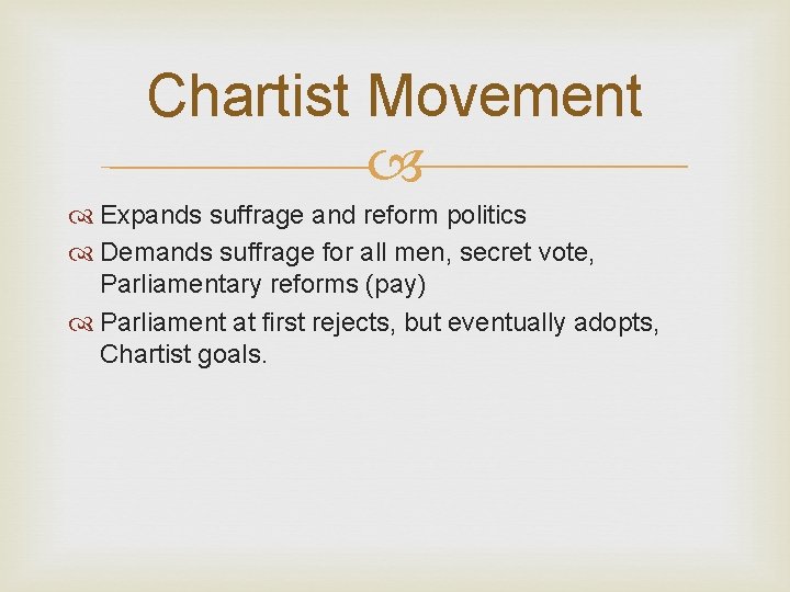 Chartist Movement Expands suffrage and reform politics Demands suffrage for all men, secret vote,