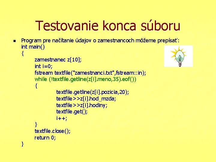 Testovanie konca súboru n Program pre načítanie údajov o zamestnancoch môžeme prepísať: int main()