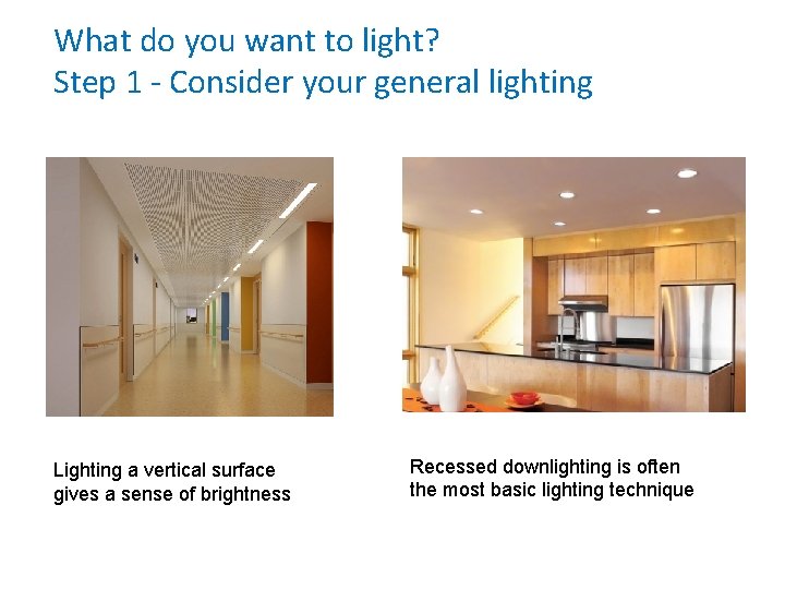 What do you want to light? Step 1 - Consider your general lighting Lighting