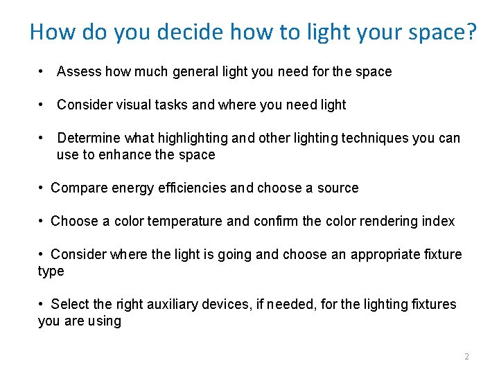 How do you decide how to light your space? • Assess how much general