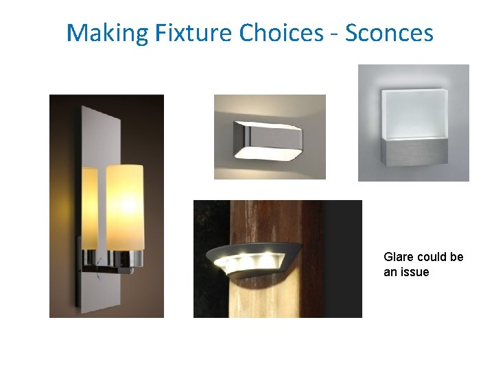 Making Fixture Choices - Sconces Glare could be an issue 