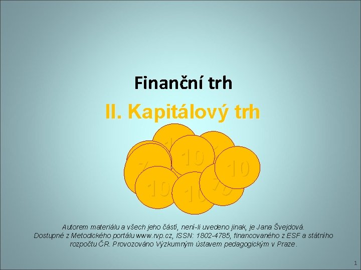 Finanční trh II. Kapitálový trh 10 10 10 110 0 10 10 10 0