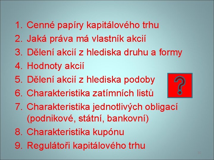 1. 2. 3. 4. 5. 6. 7. Cenné papíry kapitálového trhu Jaká práva má