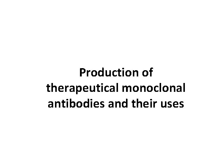 Production of therapeutical monoclonal antibodies and their uses
