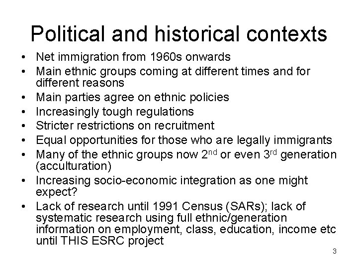 Political and historical contexts • Net immigration from 1960 s onwards • Main ethnic