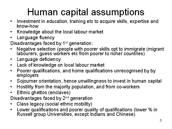 Human capital assumptions • Investment in education, training etc to acquire skills, expertise and