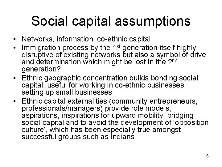 Social capital assumptions • Networks, information, co-ethnic capital • Immigration process by the 1