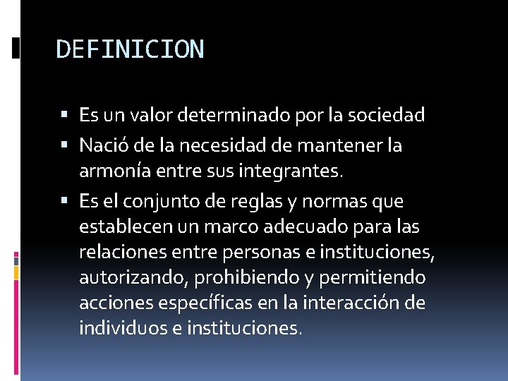 DEFINICION Es un valor determinado por la sociedad Nació de la necesidad de mantener