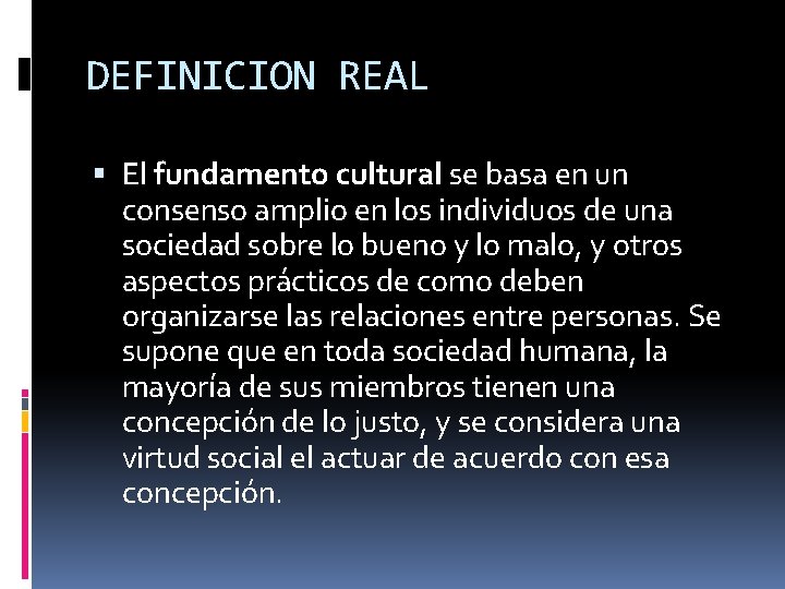 DEFINICION REAL El fundamento cultural se basa en un consenso amplio en los individuos