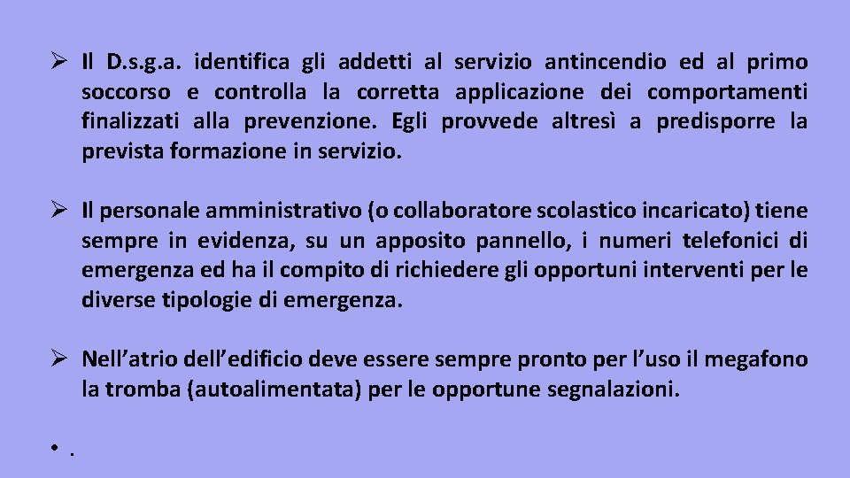 Ø Il D. s. g. a. identifica gli addetti al servizio antincendio ed al