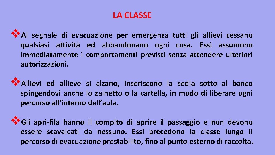 LA CLASSE v. Al segnale di evacuazione per emergenza tutti gli allievi cessano qualsiasi