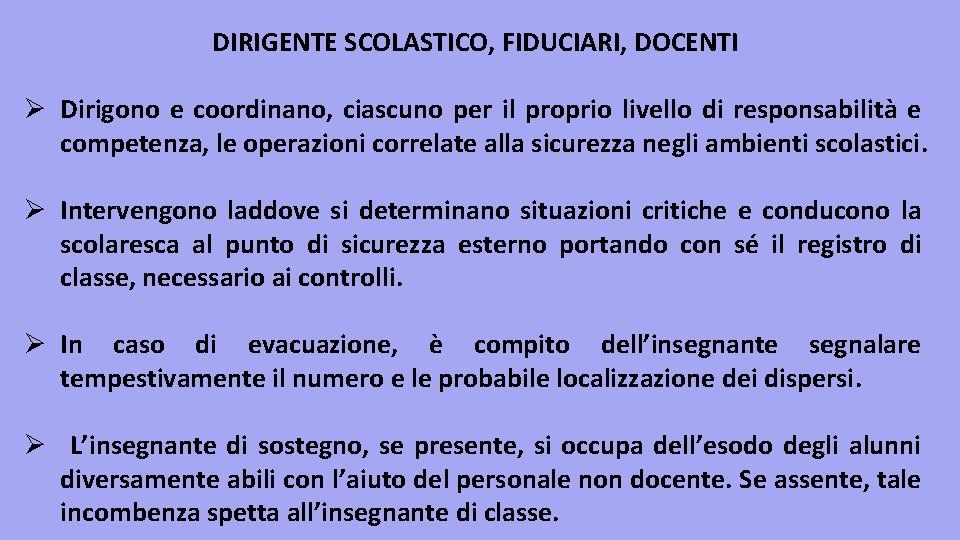 DIRIGENTE SCOLASTICO, FIDUCIARI, DOCENTI Ø Dirigono e coordinano, ciascuno per il proprio livello di