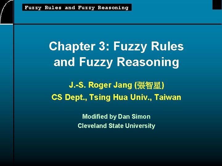 Fuzzy Rules and Fuzzy Reasoning Chapter 3: Fuzzy Rules and Fuzzy Reasoning J. -S.