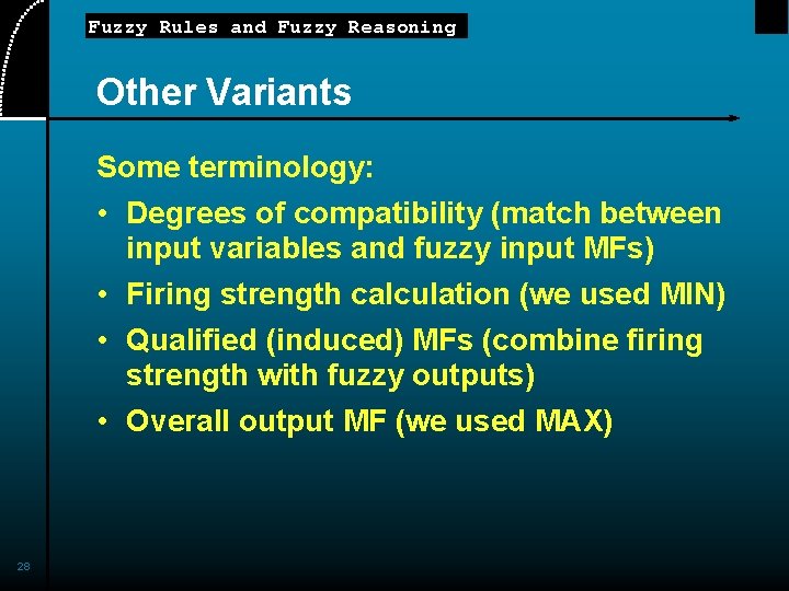 Fuzzy Rules and Fuzzy Reasoning Other Variants Some terminology: • Degrees of compatibility (match