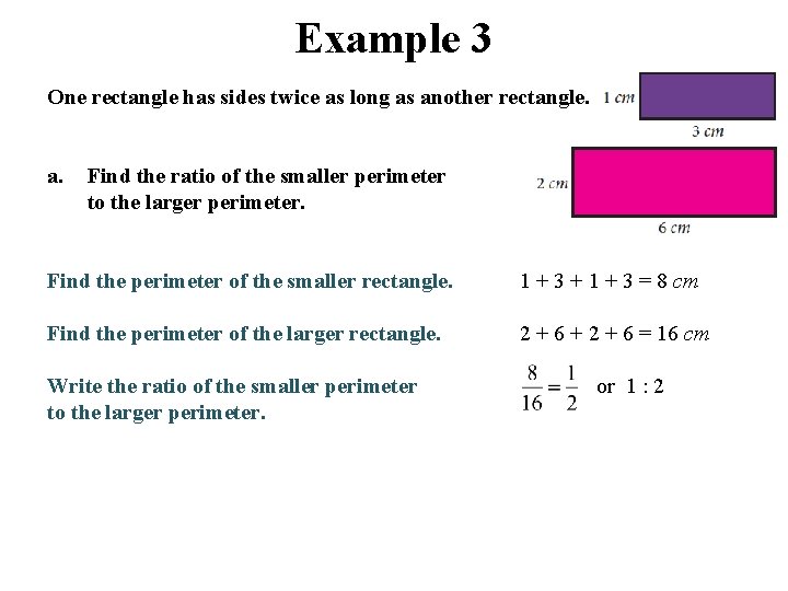 Example 3 One rectangle has sides twice as long as another rectangle. a. Find