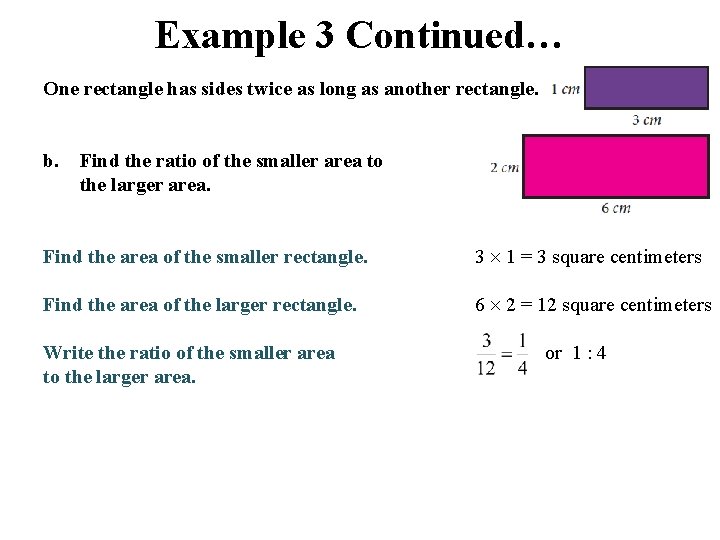 Example 3 Continued… One rectangle has sides twice as long as another rectangle. b.