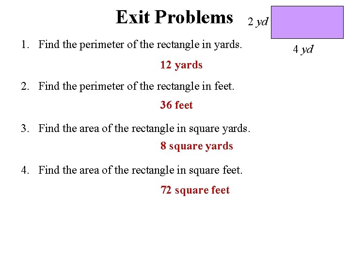 Exit Problems 2 yd 1. Find the perimeter of the rectangle in yards. 12