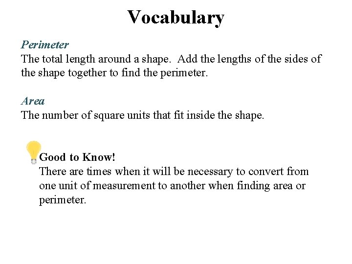 Vocabulary Perimeter The total length around a shape. Add the lengths of the sides