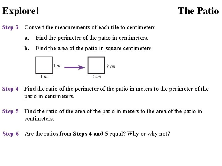 Explore! The Patio Step 3 Convert the measurements of each tile to centimeters. a.