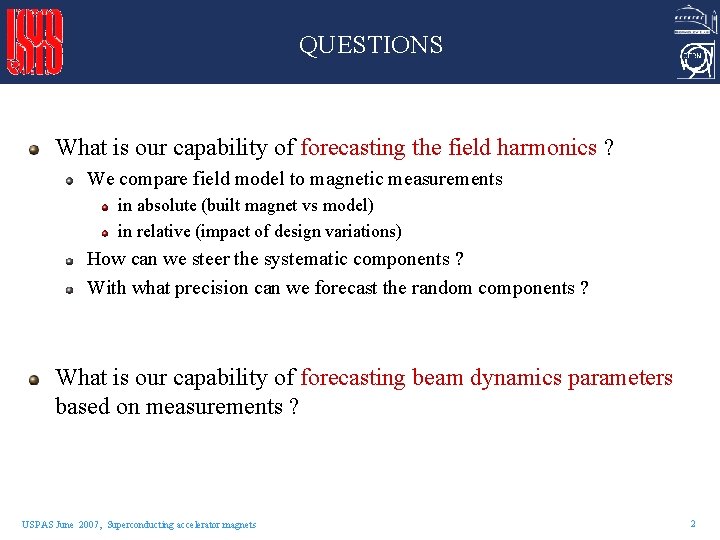QUESTIONS What is our capability of forecasting the field harmonics ? We compare field QUESTIONS What is our capability of forecasting the field harmonics ? We compare field