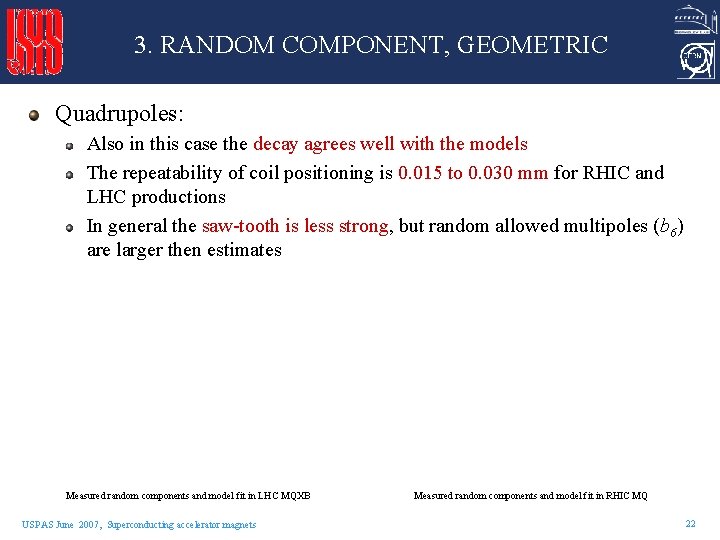 3. RANDOM COMPONENT, GEOMETRIC Quadrupoles: Also in this case the decay agrees well with 3. RANDOM COMPONENT, GEOMETRIC Quadrupoles: Also in this case the decay agrees well with