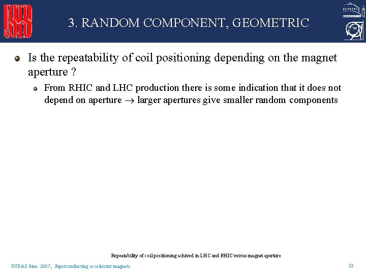 3. RANDOM COMPONENT, GEOMETRIC Is the repeatability of coil positioning depending on the magnet 3. RANDOM COMPONENT, GEOMETRIC Is the repeatability of coil positioning depending on the magnet