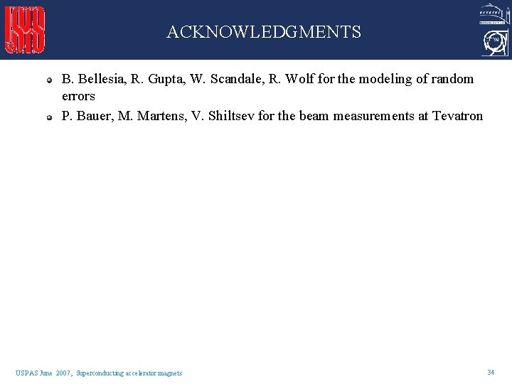 ACKNOWLEDGMENTS B. Bellesia, R. Gupta, W. Scandale, R. Wolf for the modeling of random ACKNOWLEDGMENTS B. Bellesia, R. Gupta, W. Scandale, R. Wolf for the modeling of random