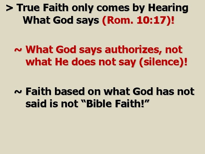 > True Faith only comes by Hearing What God says (Rom. 10: 17)! ~