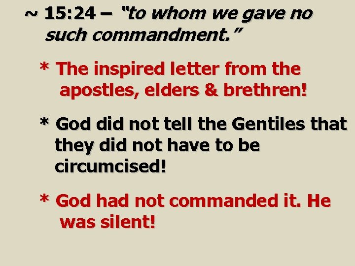 ~ 15: 24 – “to whom we gave no such commandment. ” * The