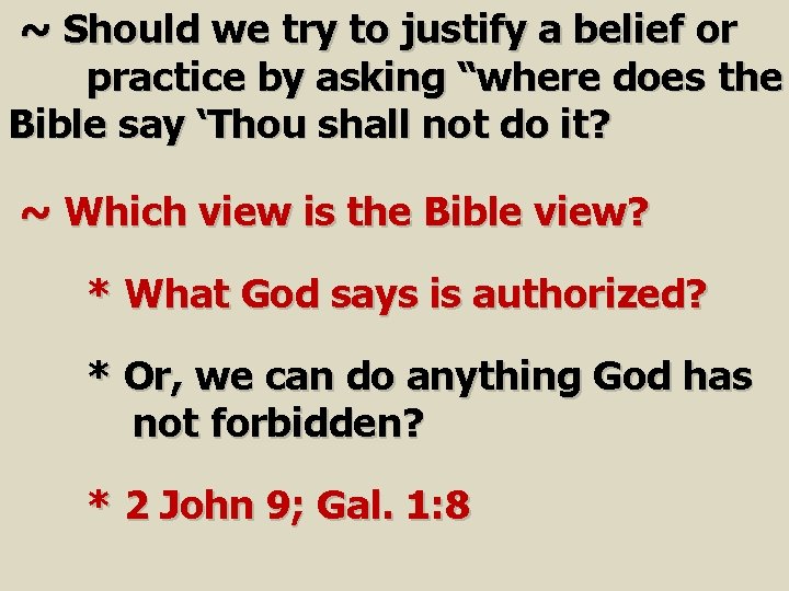 ~ Should we try to justify a belief or practice by asking “where does