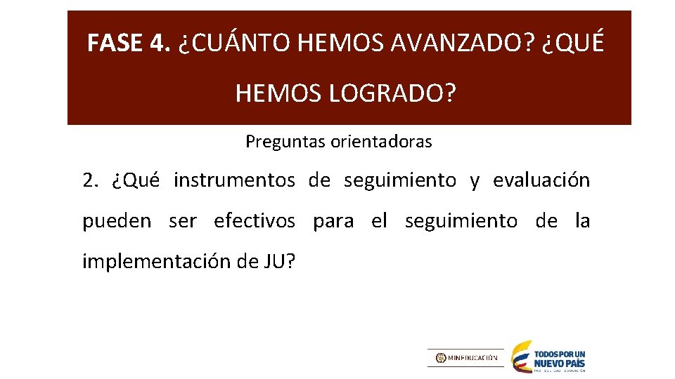 FASE 4. ¿CUÁNTO HEMOS AVANZADO? ¿QUÉ HEMOS LOGRADO? Preguntas orientadoras 2. ¿Qué instrumentos de