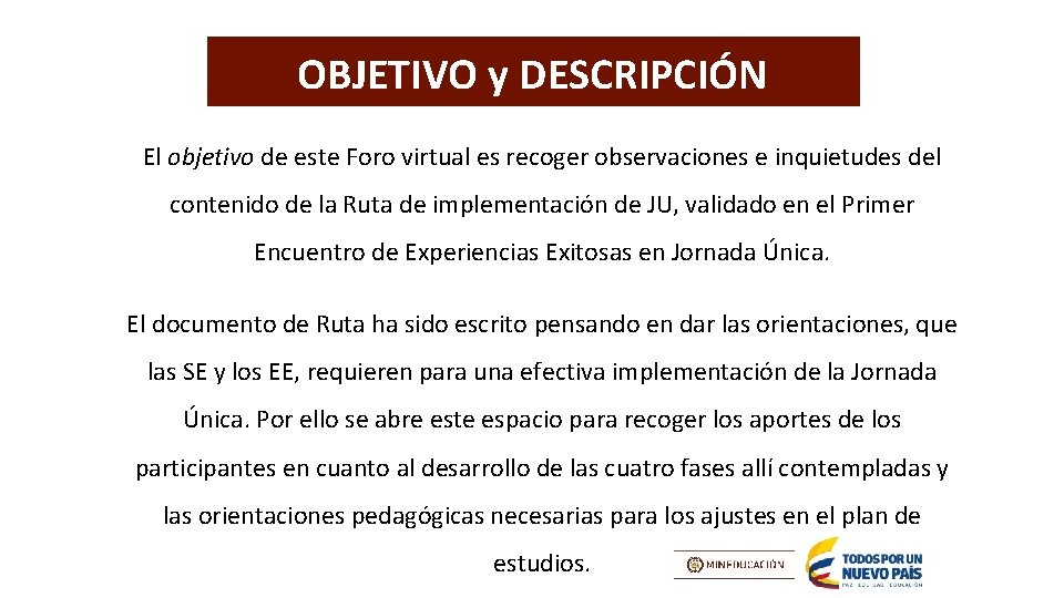 OBJETIVO y DESCRIPCIÓN El objetivo de este Foro virtual es recoger observaciones e inquietudes