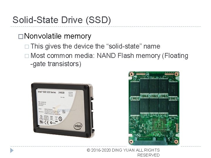 Solid-State Drive (SSD) � Nonvolatile memory � This gives the device the “solid-state” name