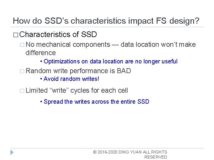 How do SSD’s characteristics impact FS design? � Characteristics of SSD � No mechanical