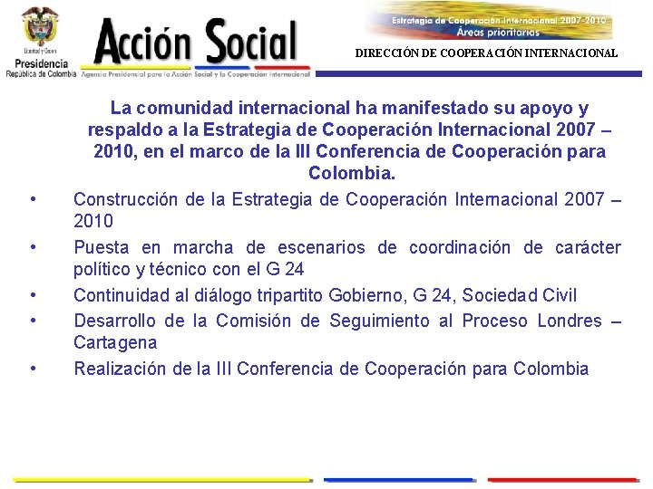 DIRECCIÓN DE COOPERACIÓN INTERNACIONAL • • • La comunidad internacional ha manifestado su apoyo