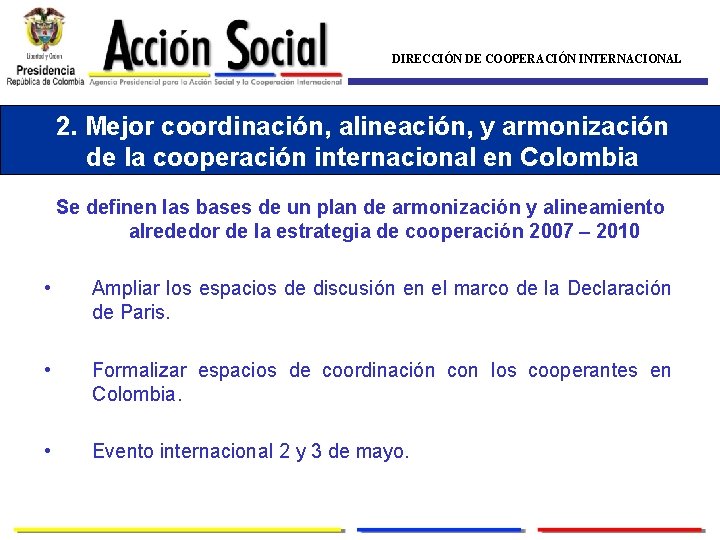 DIRECCIÓN DE COOPERACIÓN INTERNACIONAL 2. Mejor coordinación, alineación, y armonización de la cooperación internacional