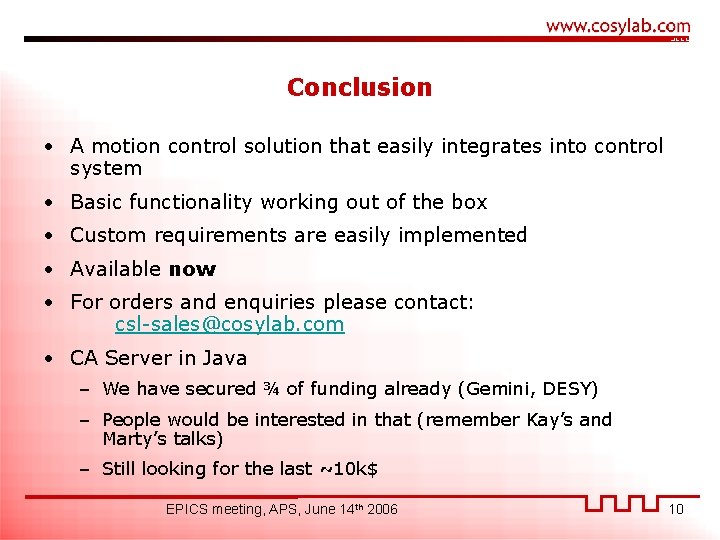 Conclusion • A motion control solution that easily integrates into control system • Basic