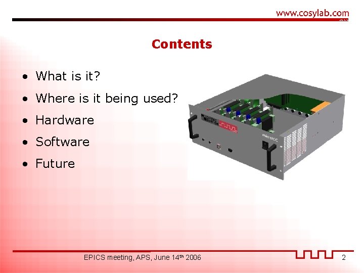 Contents • What is it? • Where is it being used? • Hardware •