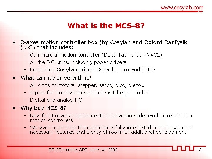 What is the MCS-8? • 8 -axes motion controller box (by Cosylab and Oxford
